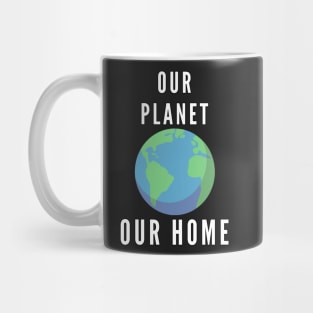 our planet our home - save the earth Mug